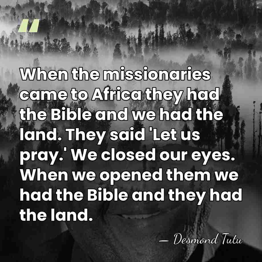 When the missionaries came to Africa they had the Bible and we&hellip; - Desmond Tutu