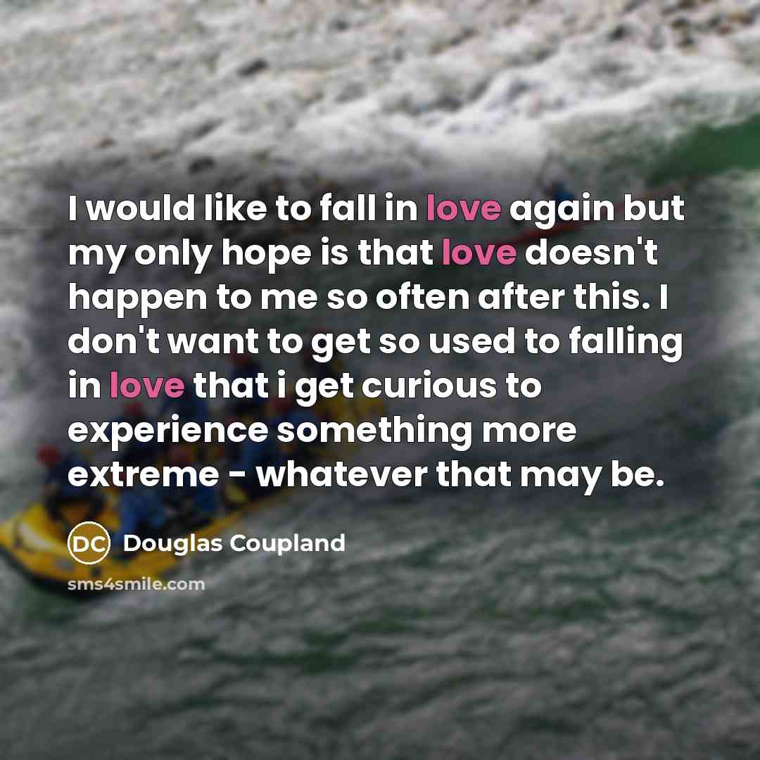 “I would like to fall in love again but my…” quote by Douglas Coupland