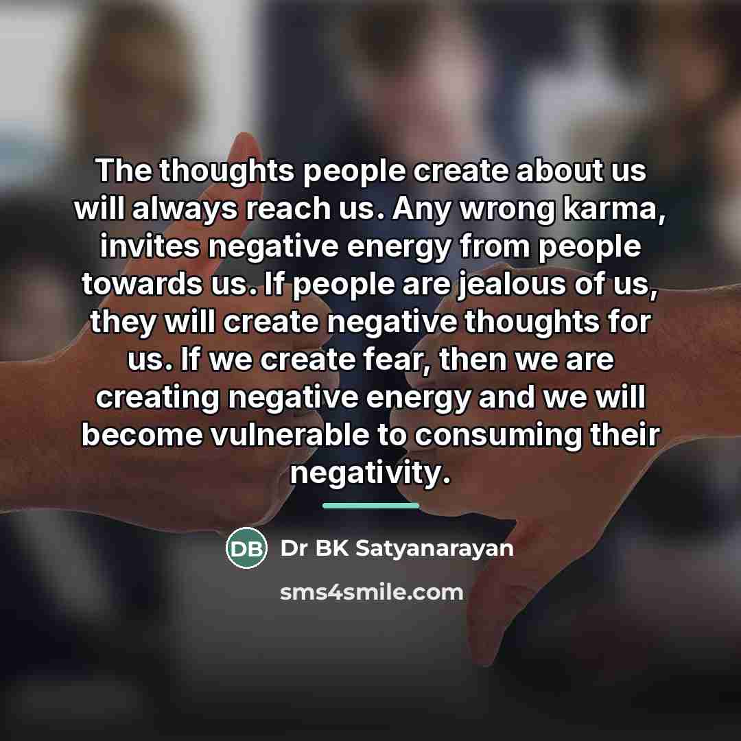 “The thoughts people create about us will always reach us.…” quote by Dr BK Satyanarayan