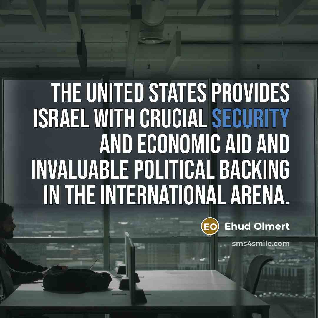 “The United States provides Israel with crucial security and economic…” quote by Ehud Olmert