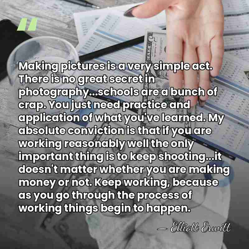 Making pictures is a very simple act. There is no great secret&hellip; - Elliott Erwitt