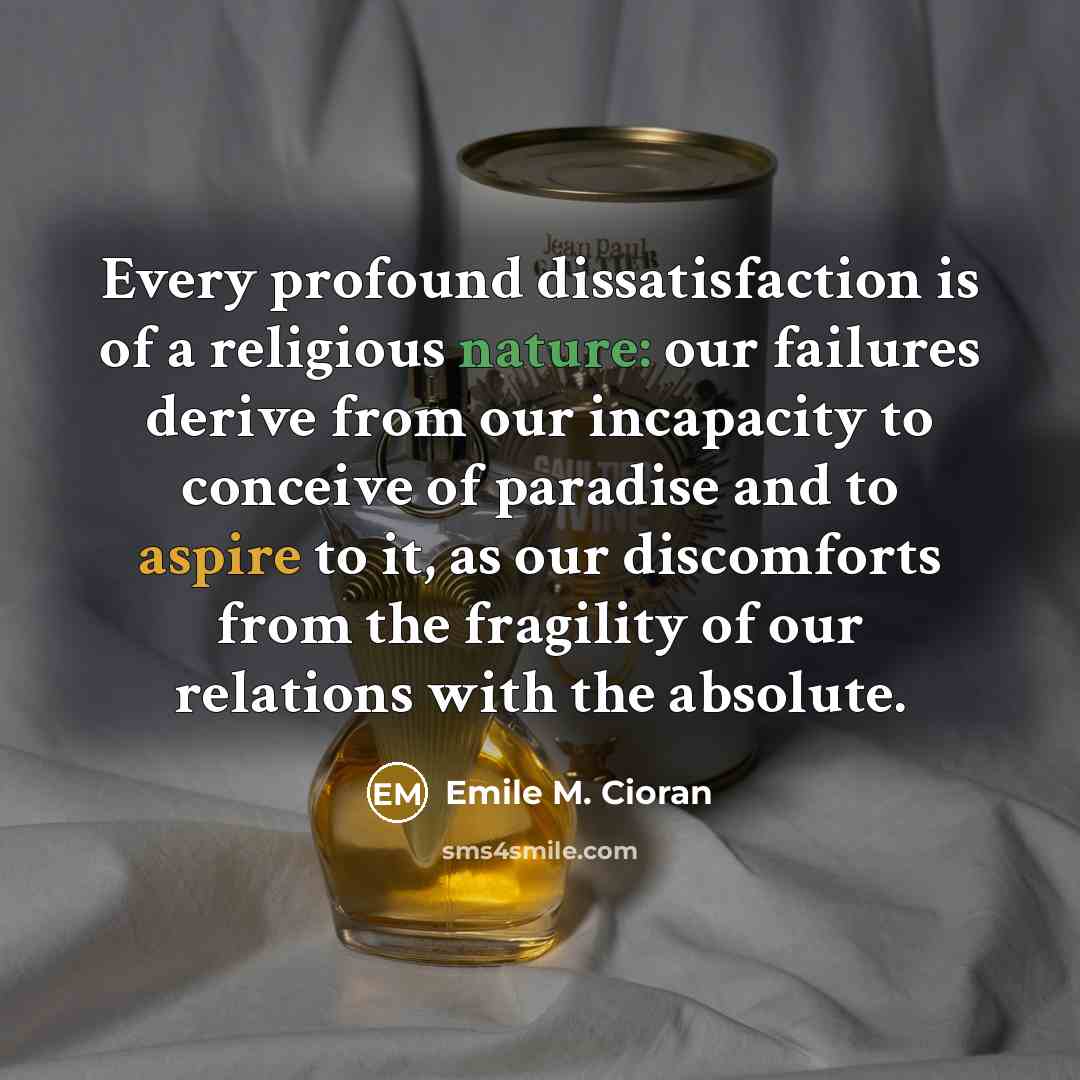“Every profound dissatisfaction is of a religious nature: our failures…” quote by Emile M. Cioran