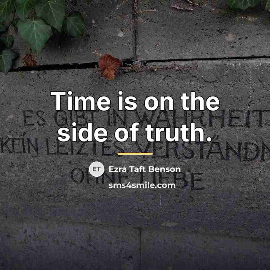 “Time is on the side of truth.…” quote by Ezra Taft Benson
