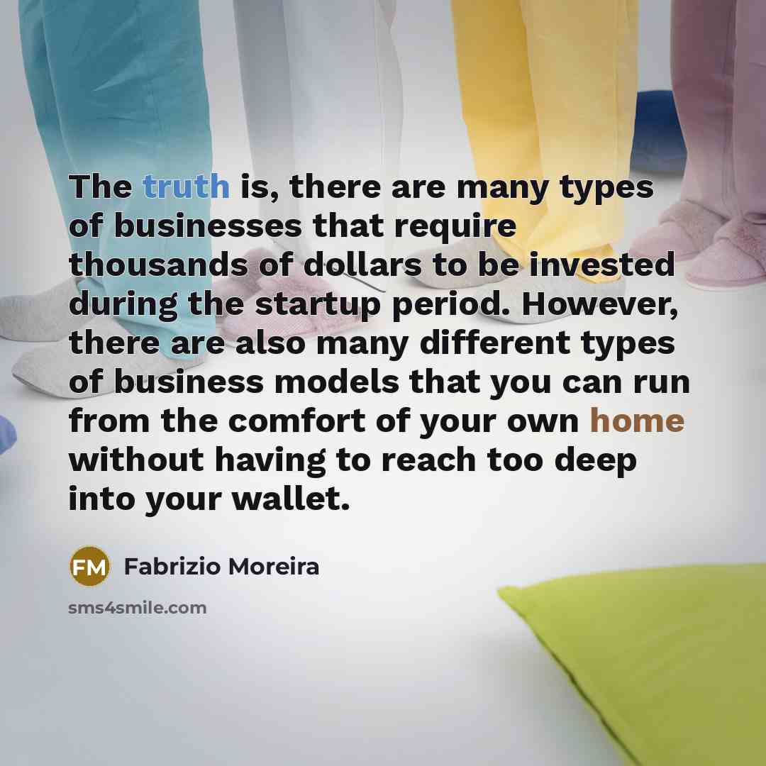 “The truth is, there are many types of businesses that…” quote by Fabrizio Moreira