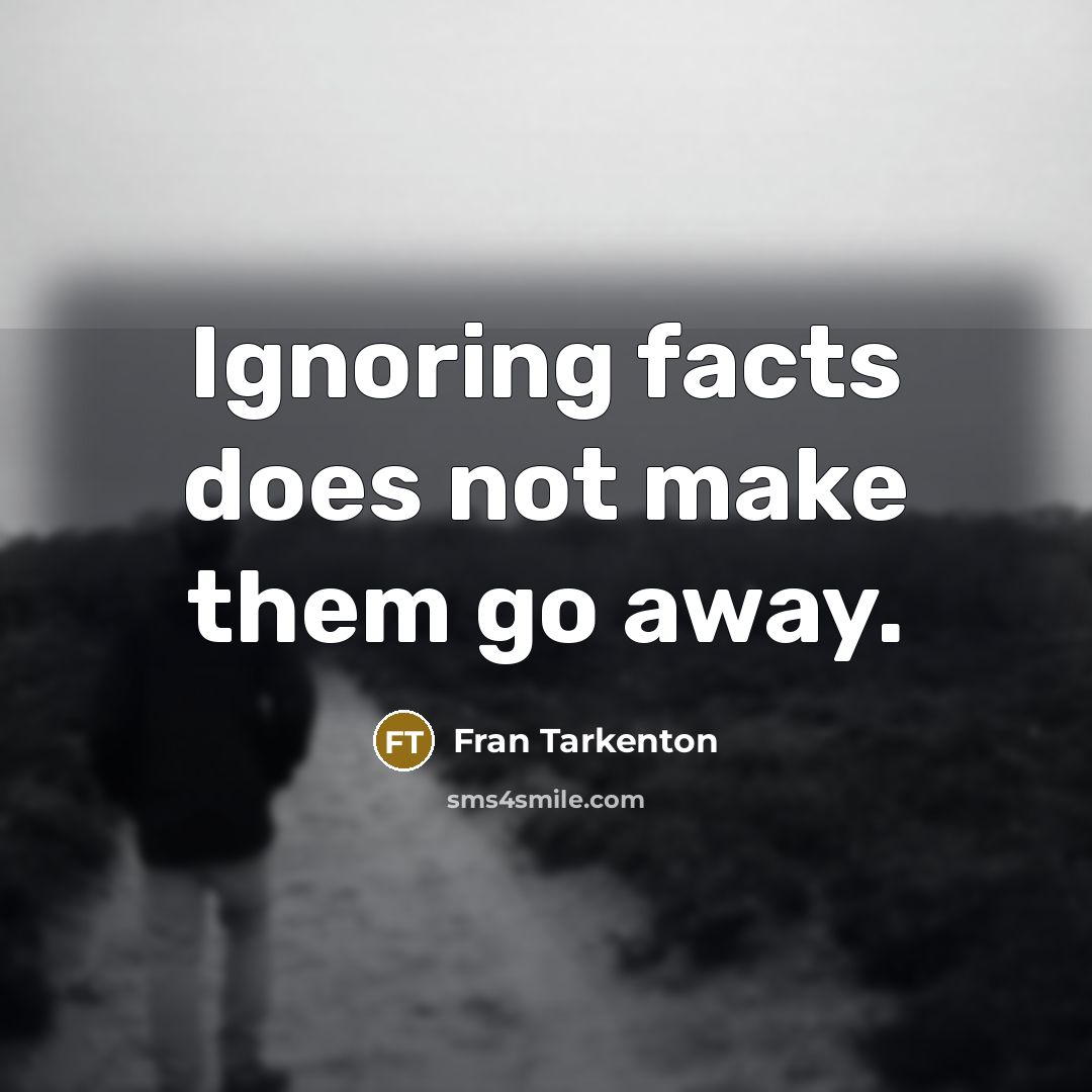 “Ignoring facts does not make them go away.…” quote by Fran Tarkenton