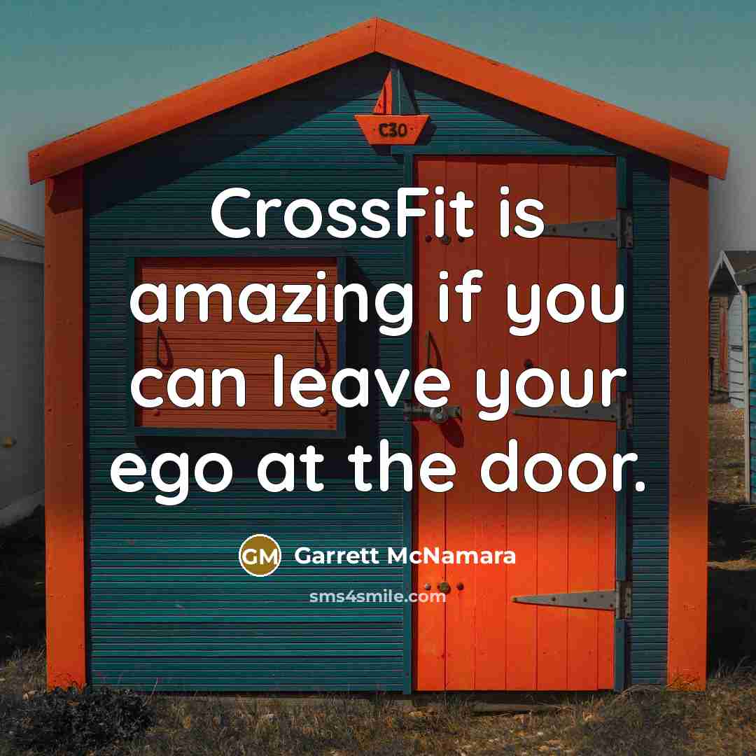 “CrossFit is amazing if you can leave your ego at…” quote by Garrett McNamara