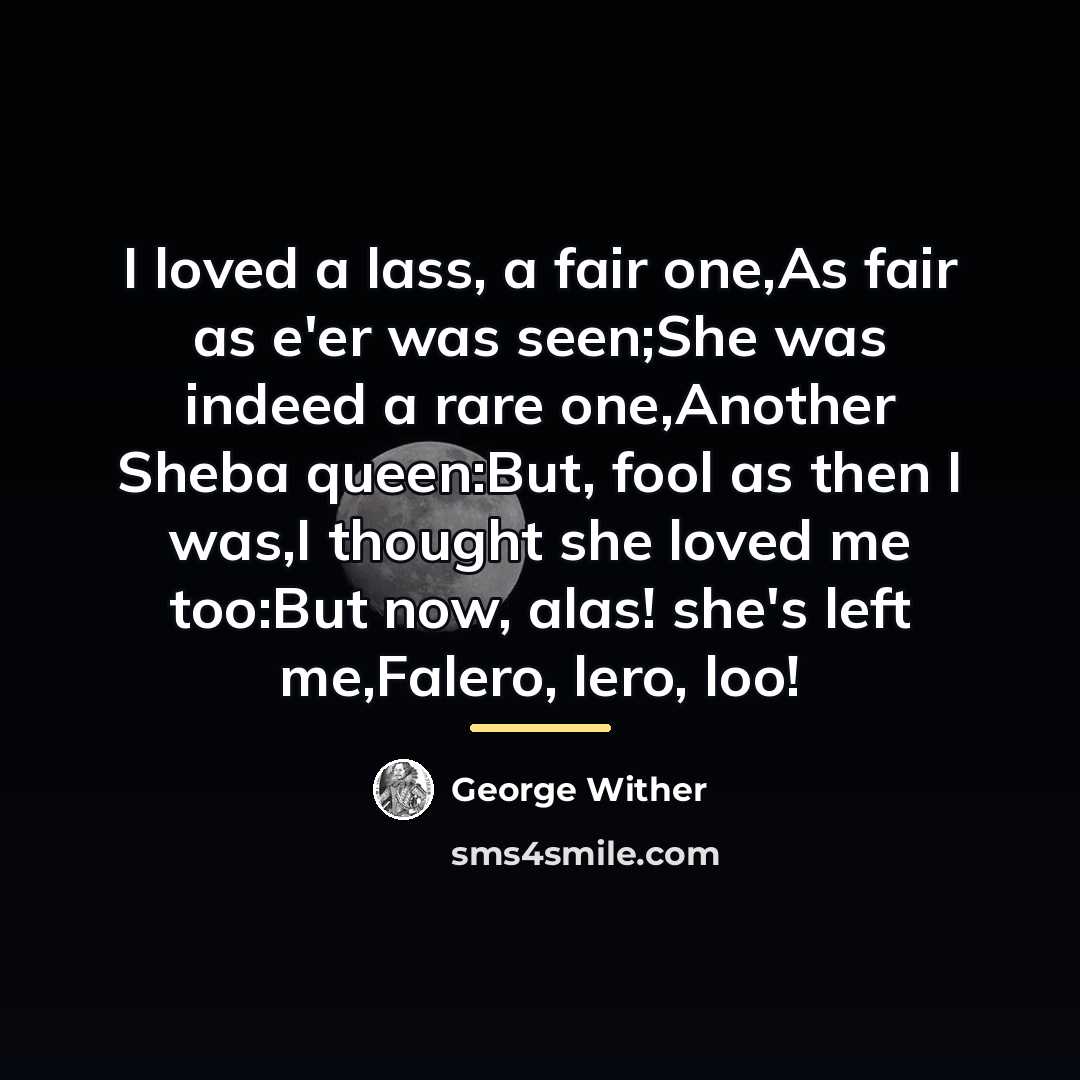 “I loved a lass, a fair one,As fair as e'er…” quote by George Wither