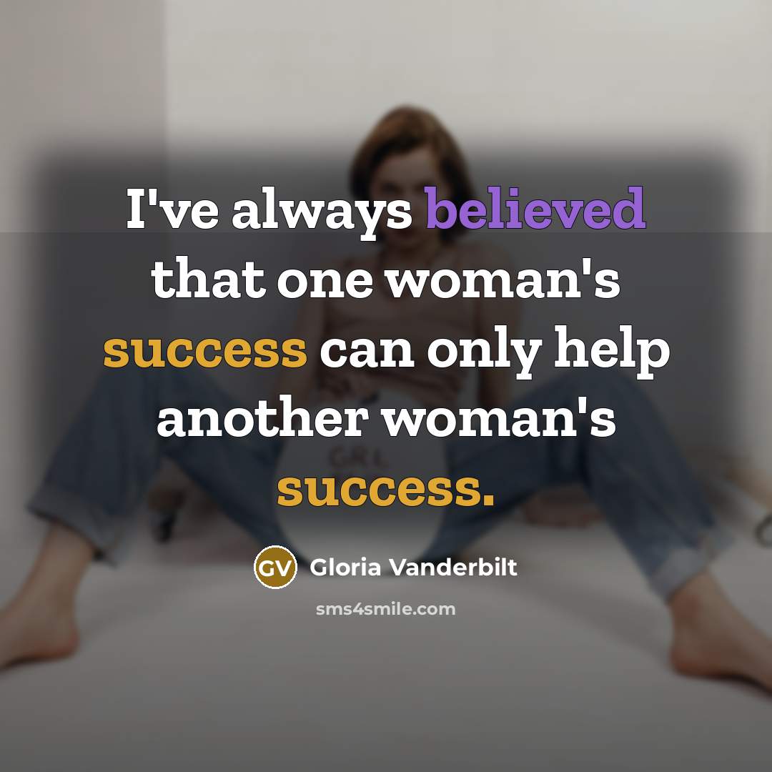 “I've always believed that one woman's success can only help…” quote by Gloria Vanderbilt
