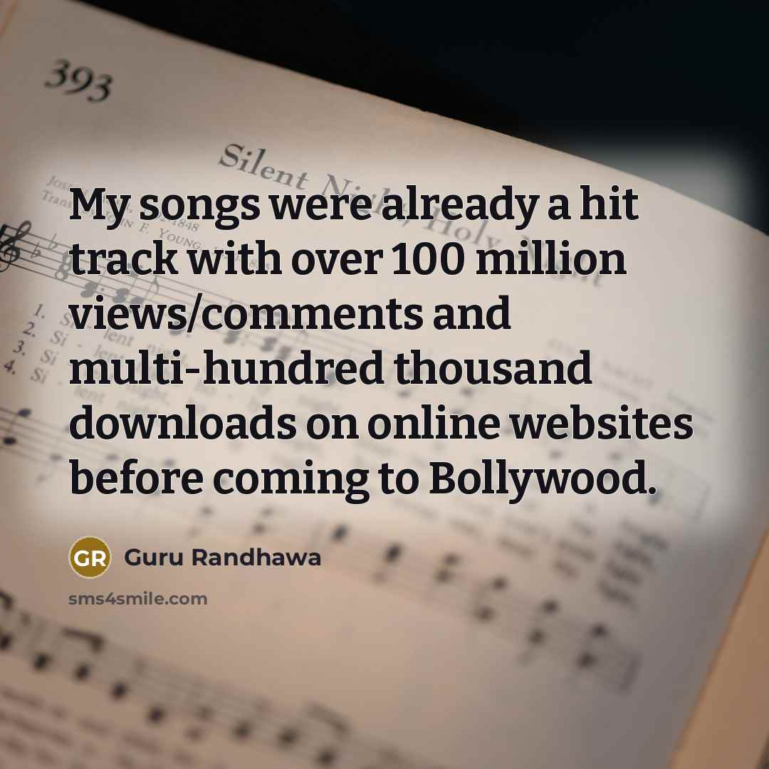 “My songs were already a hit track with over 100…” quote by Guru Randhawa