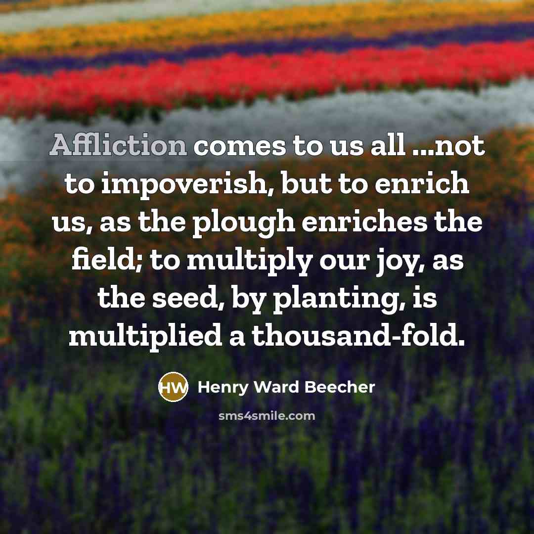 “Affliction comes to us all ...not to impoverish, but to…” quote by Henry Ward Beecher