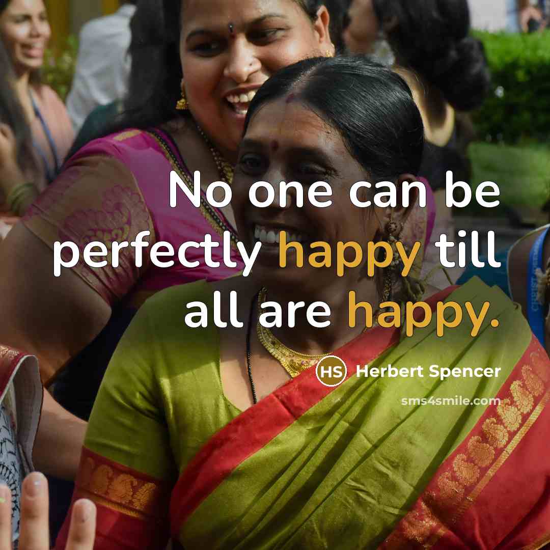 “No one can be perfectly happy till all are happy.…” quote by Herbert Spencer