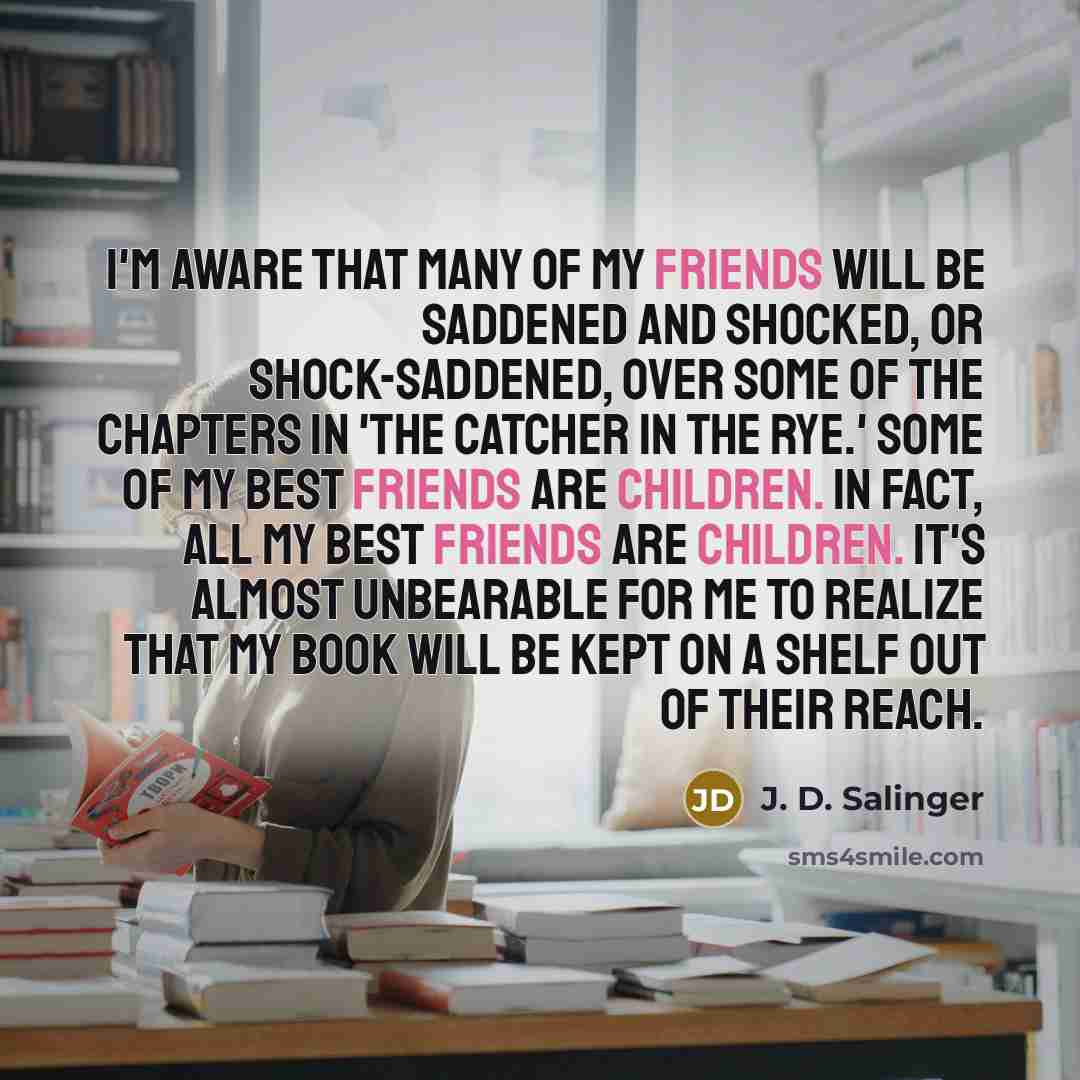 “I'm aware that many of my friends will be saddened…” quote by J. D. Salinger
