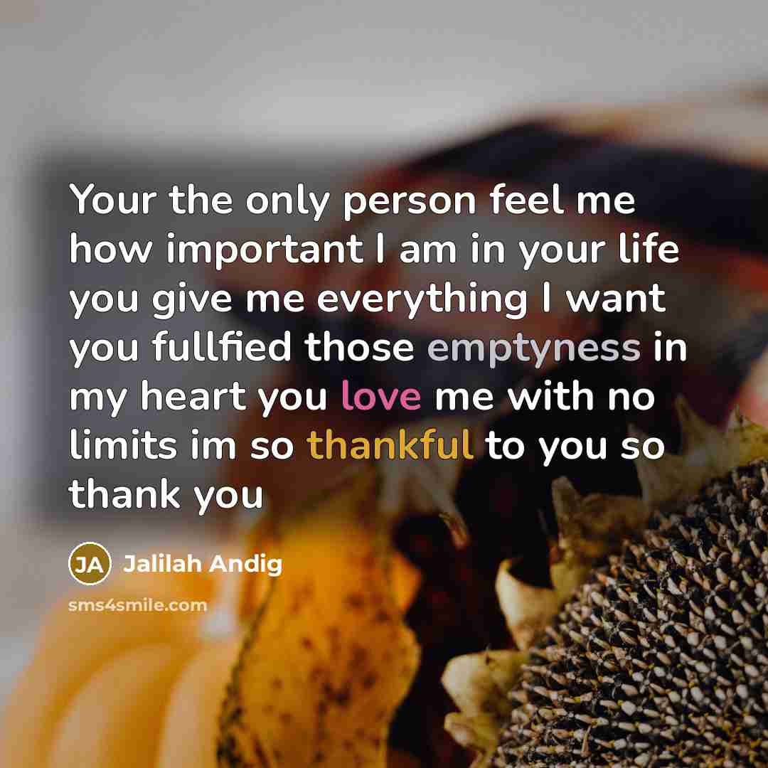 “Your the only person feel me how important I am…” quote by Jalilah Andig