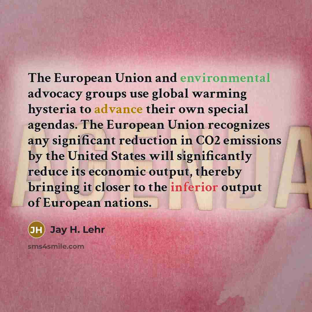 “The European Union and environmental advocacy groups use global warming…” quote by Jay H. Lehr