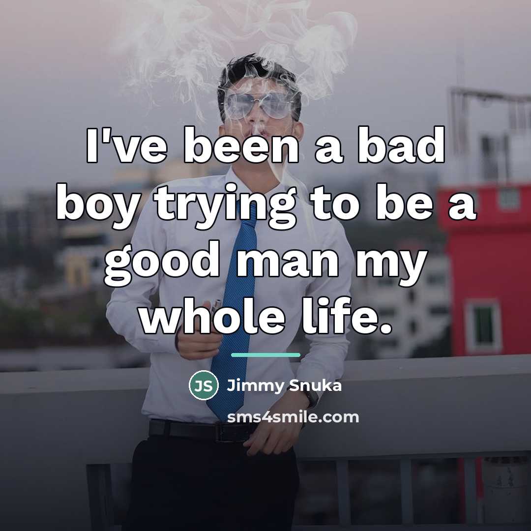 “I've been a bad boy trying to be a good…” quote by Jimmy Snuka