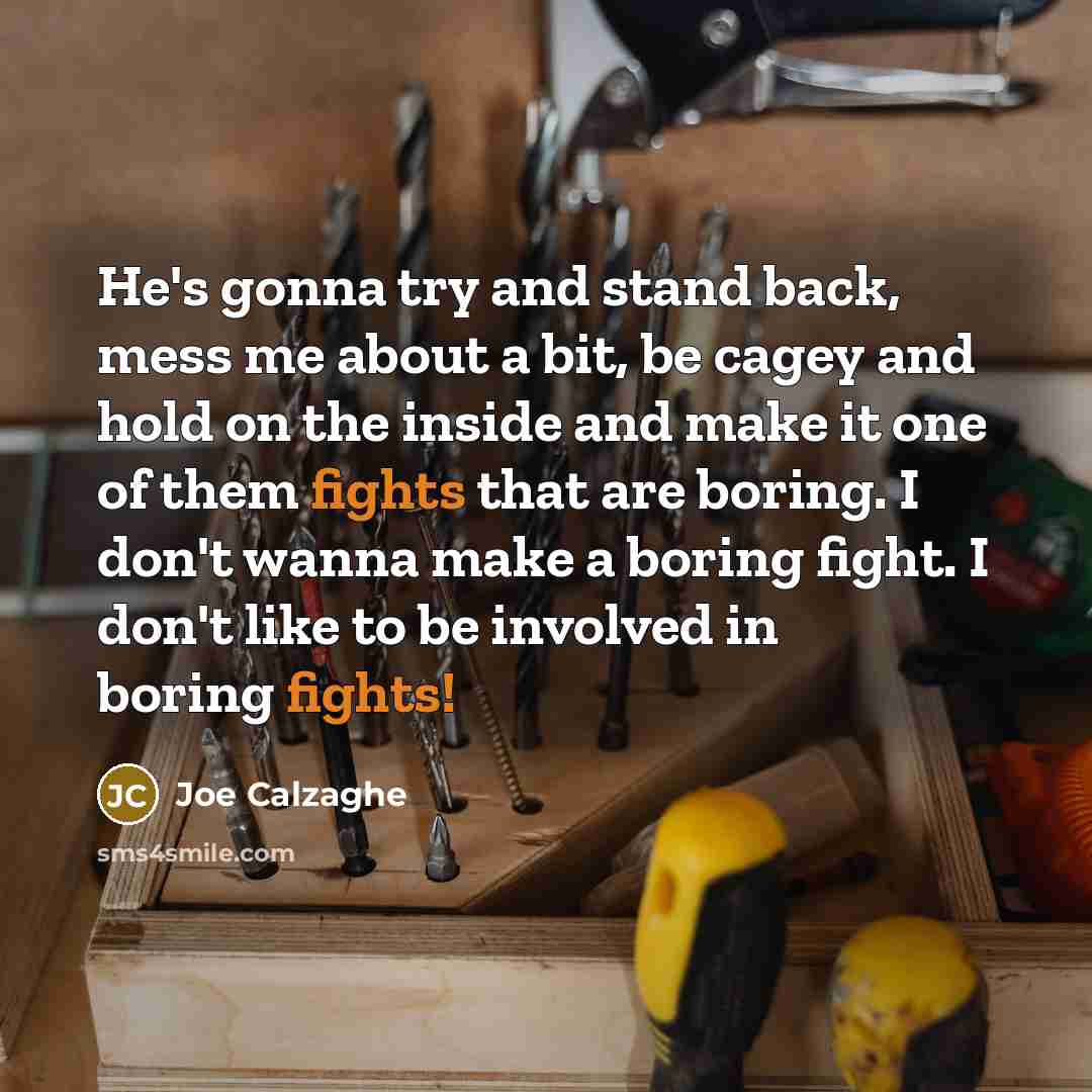 “He's gonna try and stand back, mess me about a…” quote by Joe Calzaghe