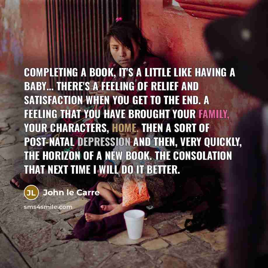 “Completing a book, it's a little like having a baby....…” quote by John le Carre