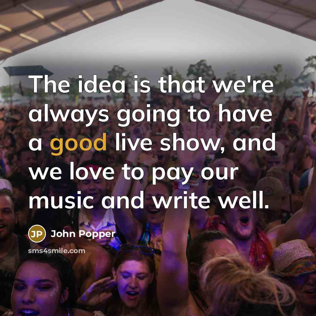 “The idea is that we're always going to have a…” quote by John Popper