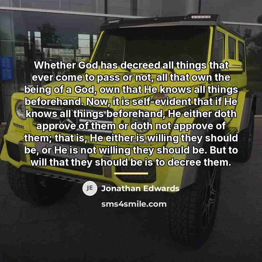 “Whether God has decreed all things that ever come to…” quote by Jonathan Edwards