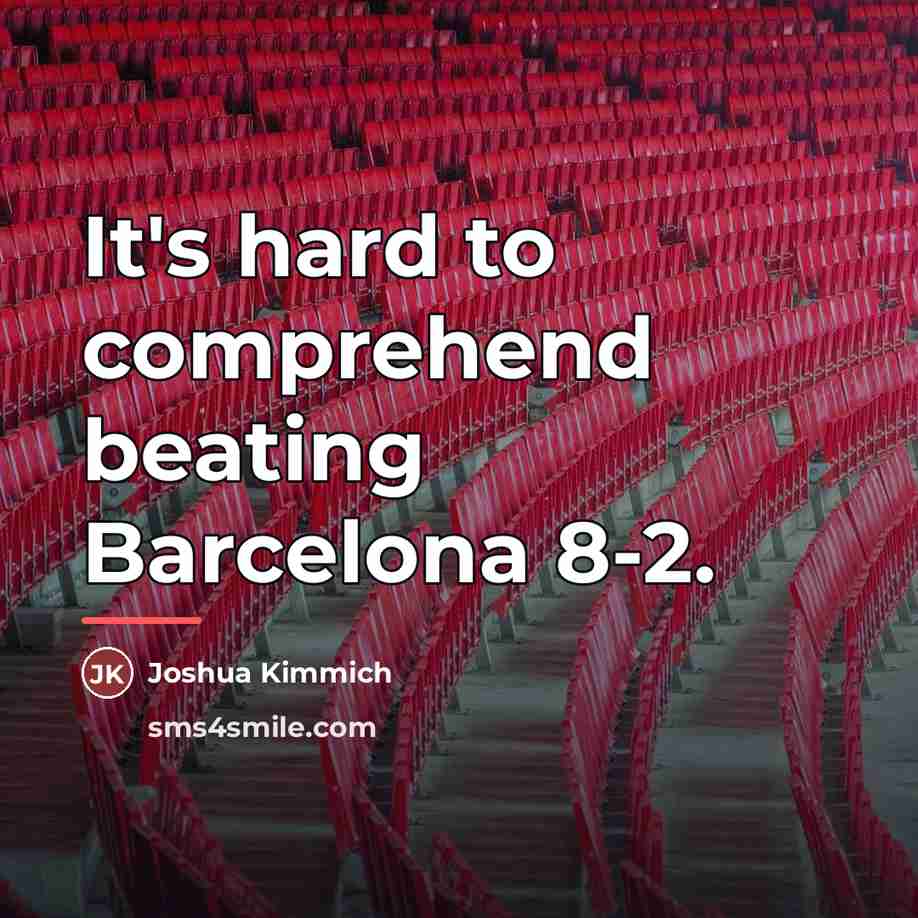 “It's hard to comprehend beating Barcelona 8-2.…” quote by Joshua Kimmich