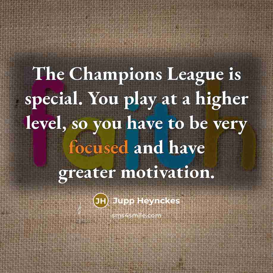 “The Champions League is special. You play at a higher…” quote by Jupp Heynckes