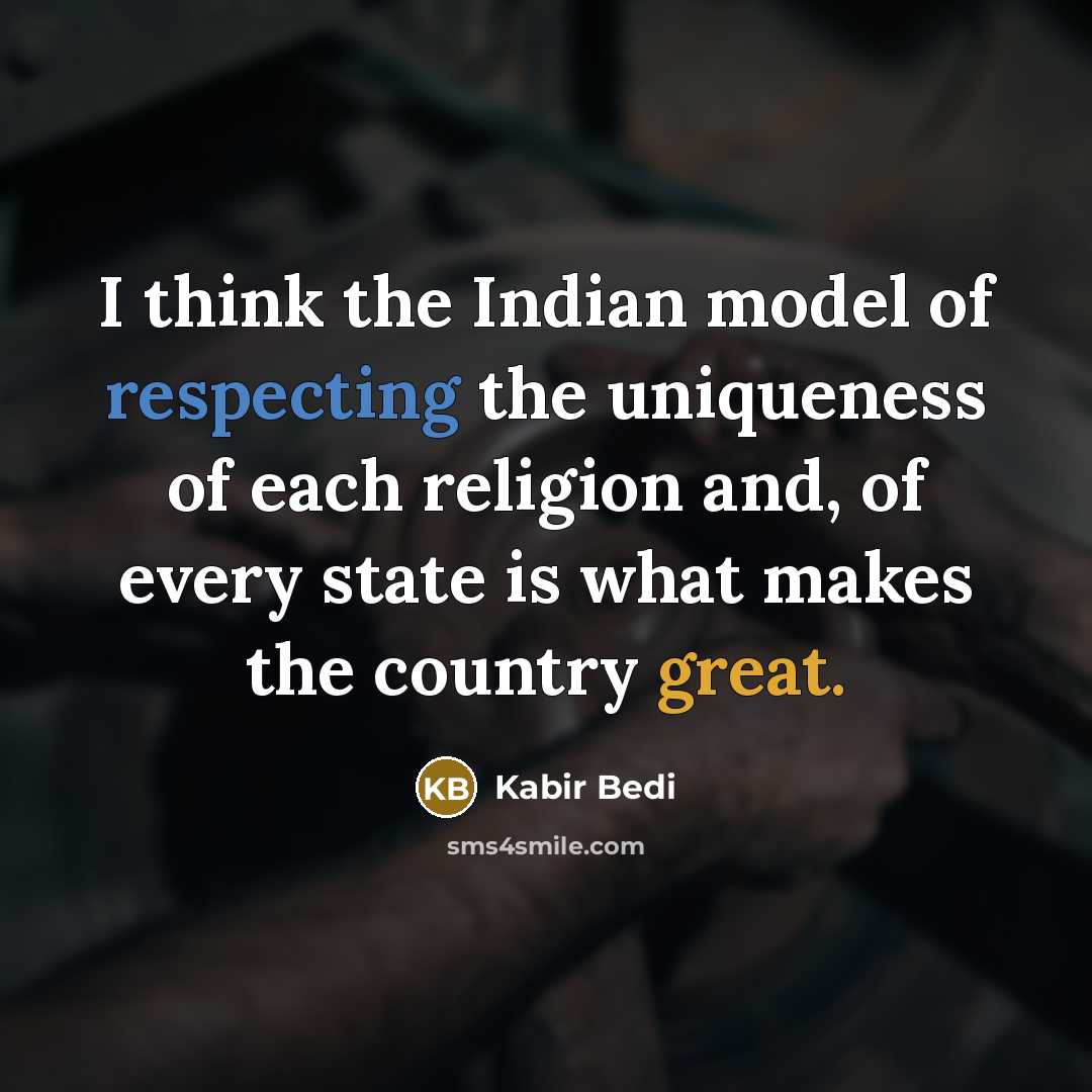 “I think the Indian model of respecting the uniqueness of…” quote by Kabir Bedi