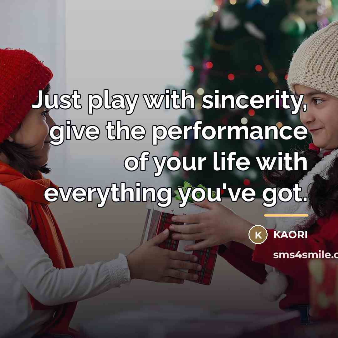 “Just play with sincerity, give the performance of your life…” quote by KAORI