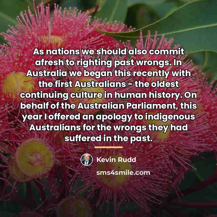 “As nations we should also commit afresh to righting past…” quote by Kevin Rudd