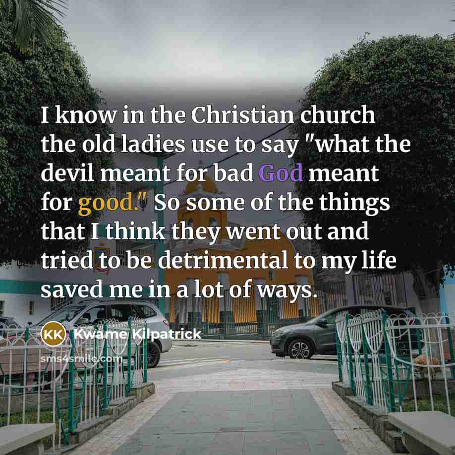 “I know in the Christian church the old ladies use…” quote by Kwame Kilpatrick