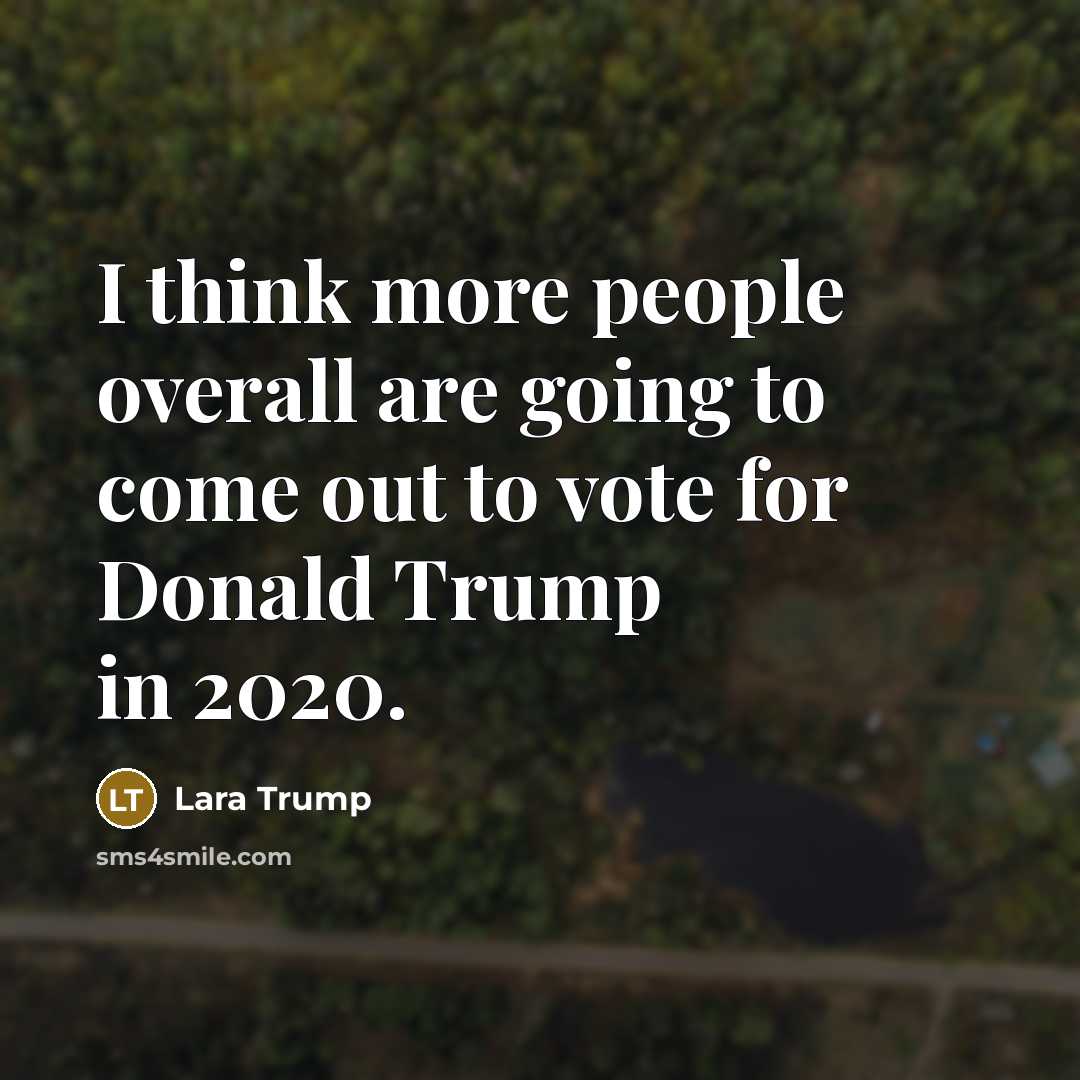 “I think more people overall are going to come out…” quote by Lara Trump