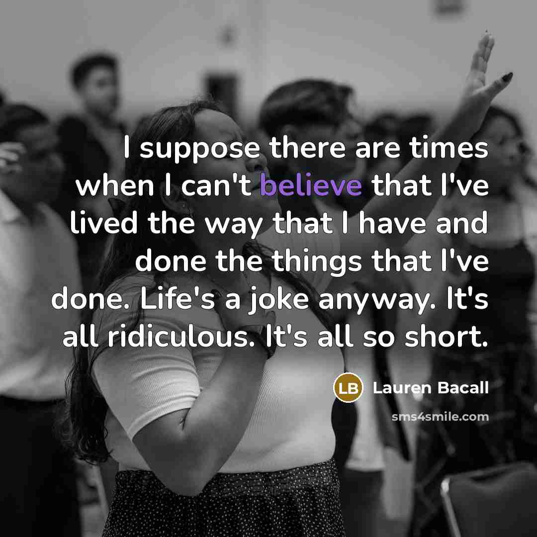 “I suppose there are times when I can't believe that…” quote by Lauren Bacall