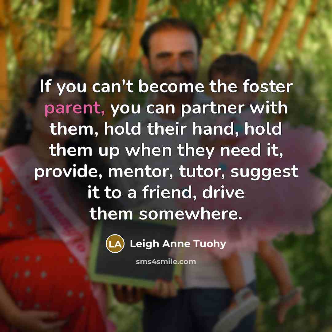 “If you can't become the foster parent, you can partner…” quote by Leigh Anne Tuohy