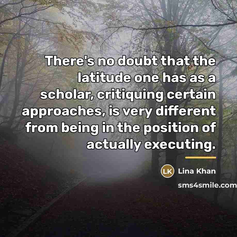 “There's no doubt that the latitude one has as a…” quote by Lina Khan