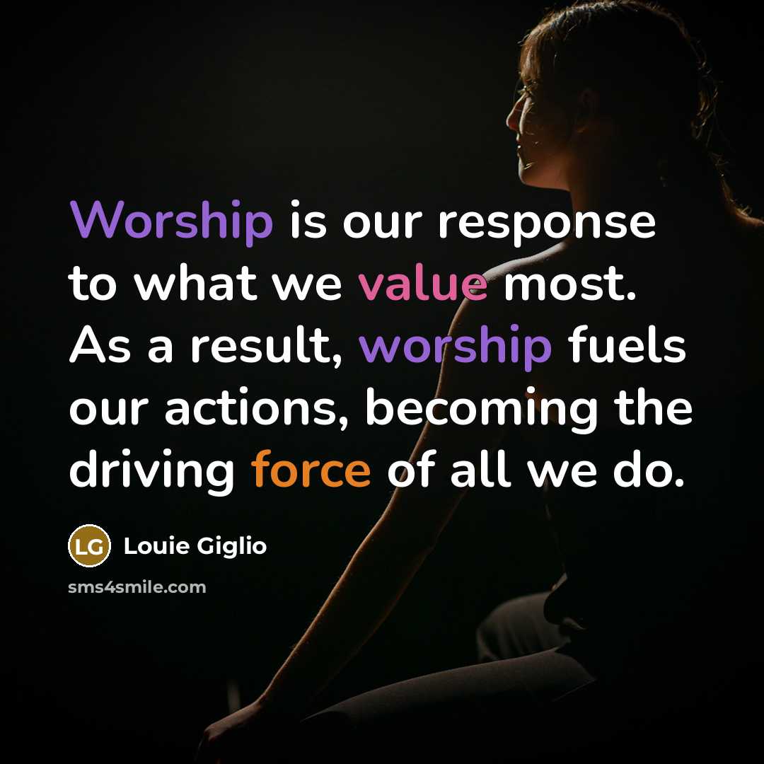 “Worship is our response to what we value most. As…” quote by Louie Giglio
