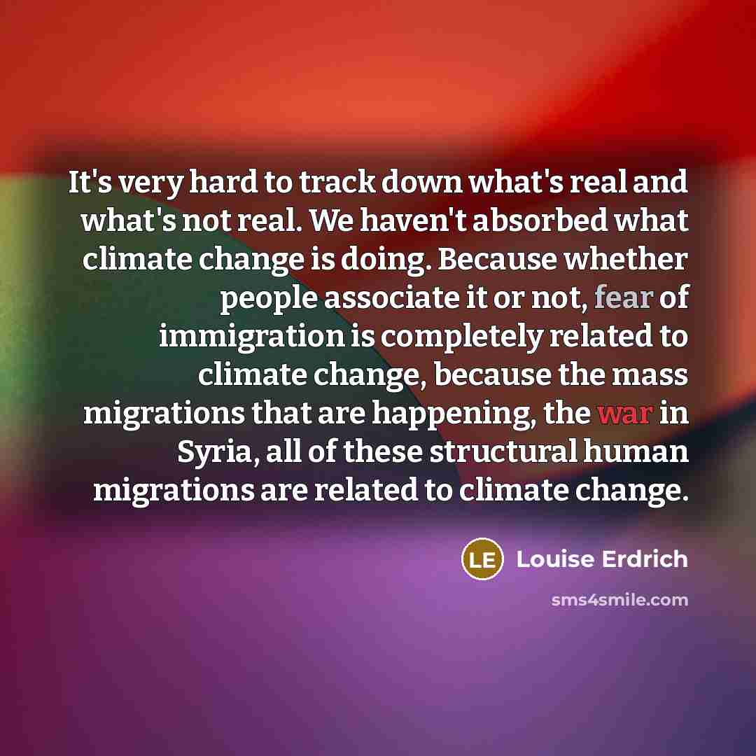“It's very hard to track down what's real and what's…” quote by Louise Erdrich