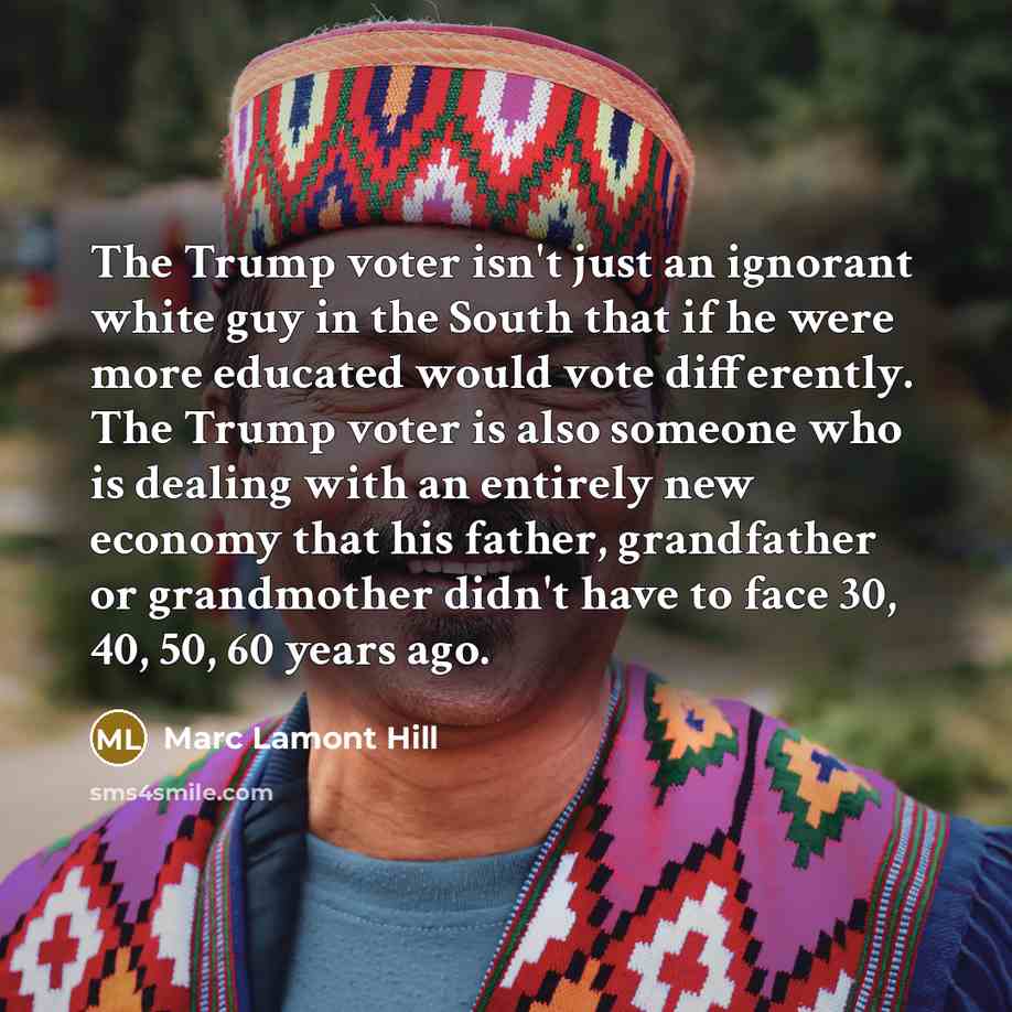 “The Trump voter isn't just an ignorant white guy in…” quote by Marc Lamont Hill