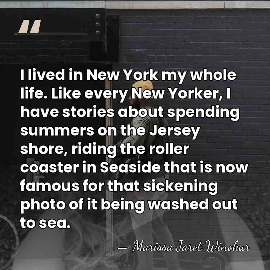 I lived in New York my whole life. Like every New Yorker,&hellip; - Marissa Jaret Winokur