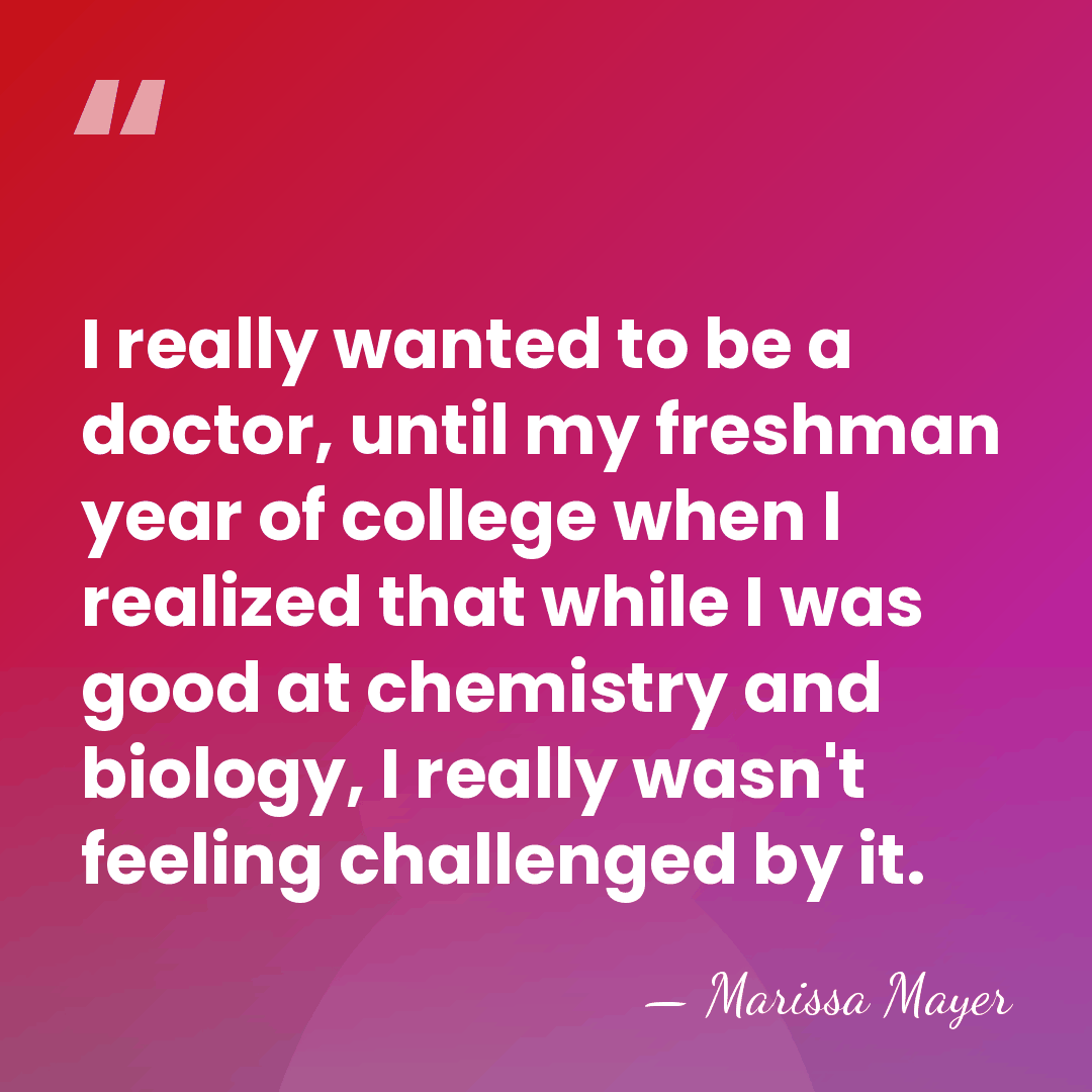I really wanted to be a doctor, until my freshman year of&hellip; - Marissa Mayer