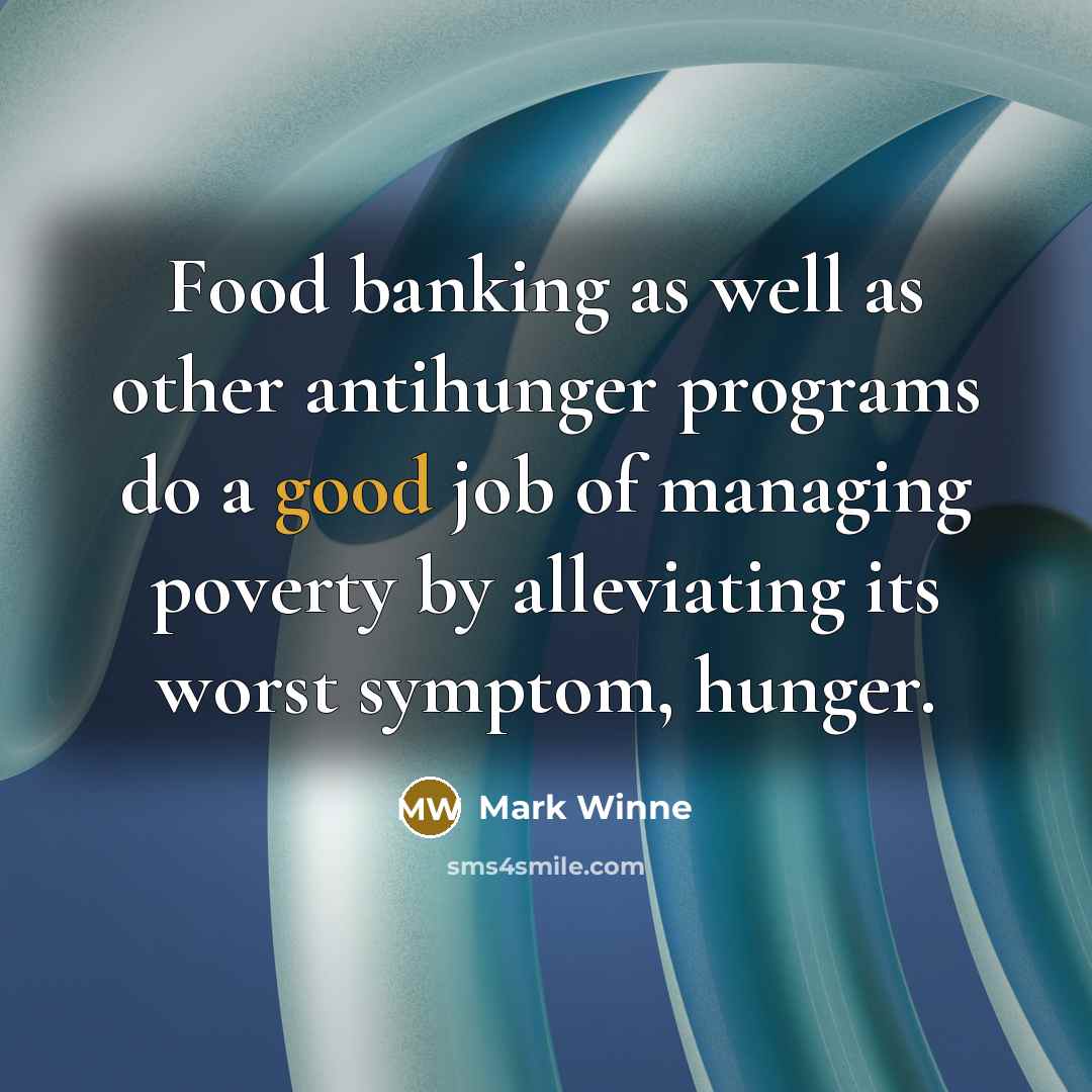 “Food banking as well as other antihunger programs do a…” quote by Mark Winne