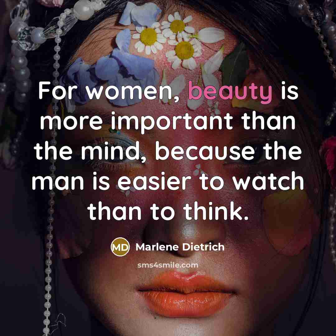 “For women, beauty is more important than the mind, because…” quote by Marlene Dietrich