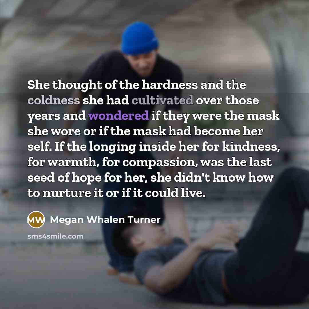“She thought of the hardness and the coldness she had…” quote by Megan Whalen Turner