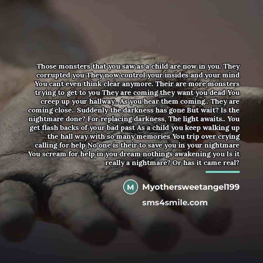 “Those monsters that you saw as a child are now…” quote by Myothersweetangel199