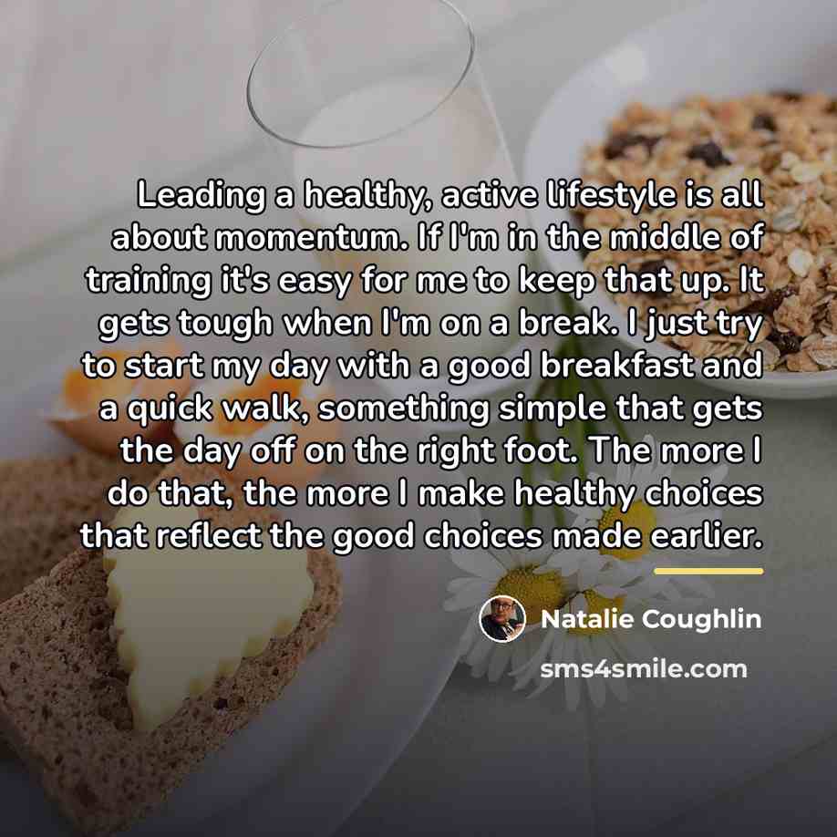 “Leading a healthy, active lifestyle is all about momentum. If…” quote by Natalie Coughlin
