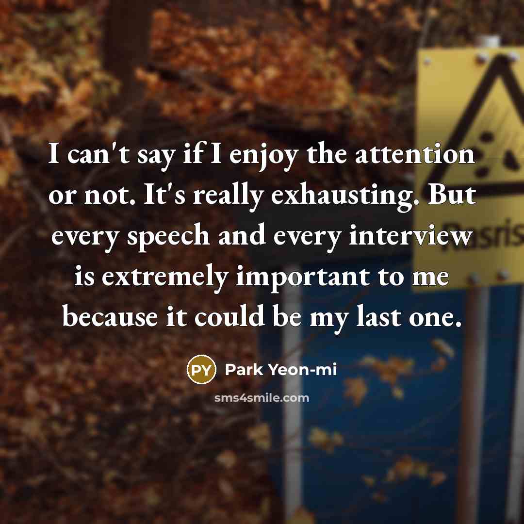 “I can't say if I enjoy the attention or not.…” quote by Park Yeon-mi