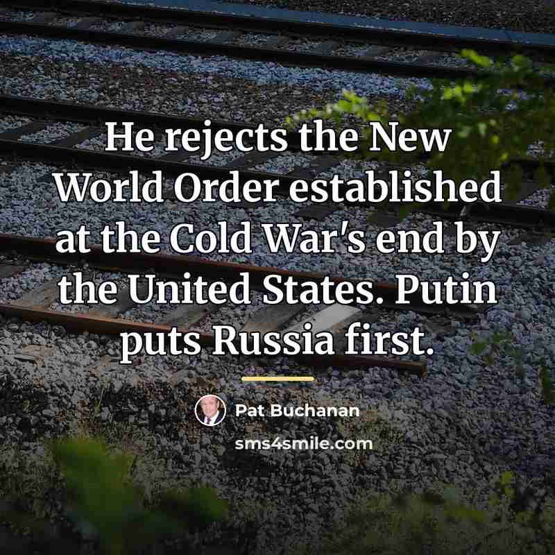 “He rejects the New World Order established at the Cold…” quote by Pat Buchanan