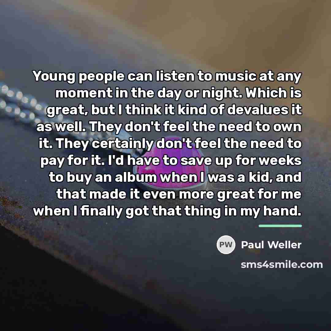 “Young people can listen to music at any moment in…” quote by Paul Weller