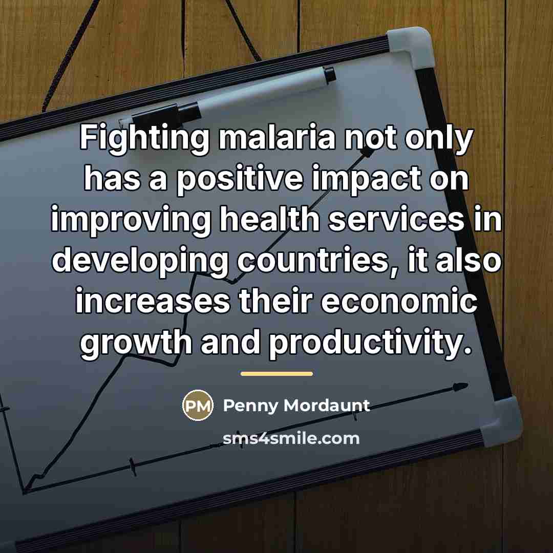 “Fighting malaria not only has a positive impact on improving…” quote by Penny Mordaunt