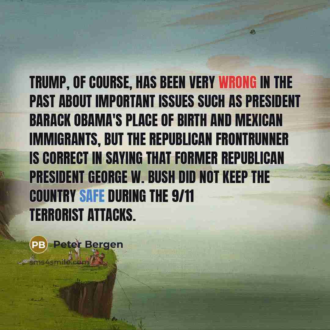“Trump, of course, has been very wrong in the past…” quote by Peter Bergen