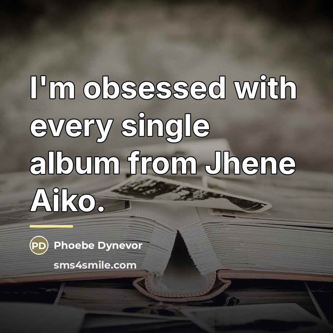 “I'm obsessed with every single album from Jhene Aiko.…” quote by Phoebe Dynevor