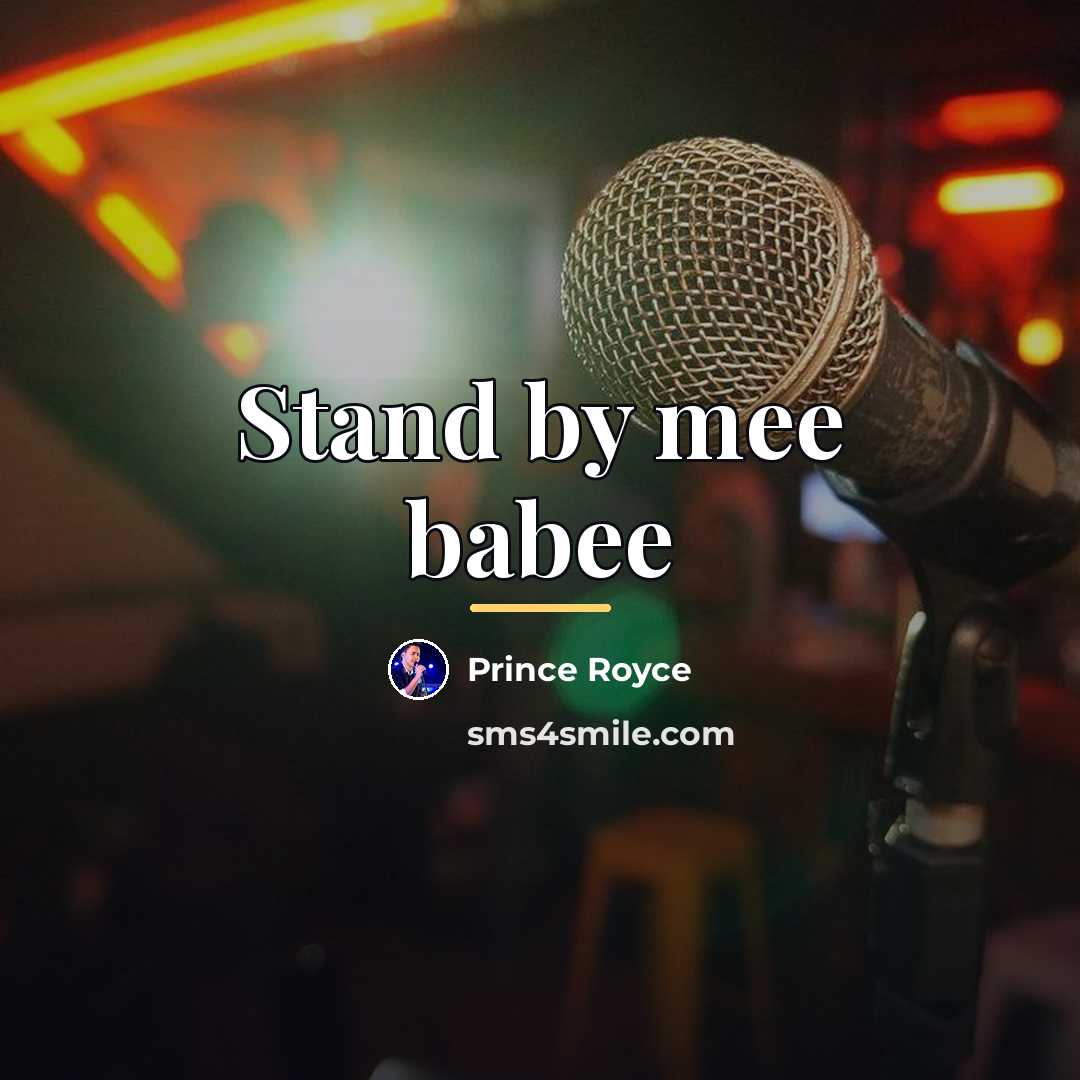 “Stand by mee babee…” quote by Prince Royce